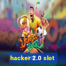 hacker 2.0 slot